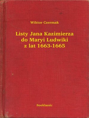 cover image of Listy Jana Kazimierza do Maryi Ludwiki z lat 1663-1665
